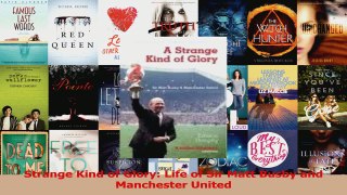 PDF Download  Strange Kind of Glory Life of Sir Matt Busby and Manchester United Download Online