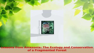 PDF Download  Lessons from Amazonia The Ecology and Conservation of a Fragmented Forest Read Online