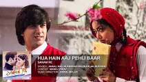 Hua Hain Aaj Pehli Baar HD Video Song Sanam Re
