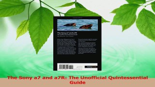PDF Download  The Sony a7 and a7R The Unofficial Quintessential Guide PDF Full Ebook