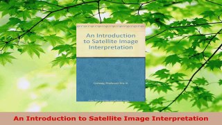 Download  An Introduction to Satellite Image Interpretation Ebook Free