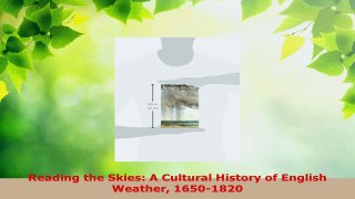 Download  Reading the Skies A Cultural History of English Weather 16501820 PDF Free