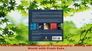 PDF Download  The Practice of Contemplative Photography Seeing the World with Fresh Eyes PDF Online