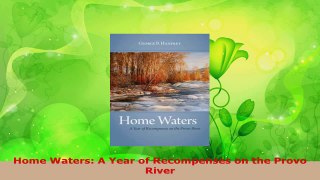 Read  Home Waters A Year of Recompenses on the Provo River Ebook Free