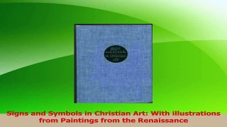 Read  Signs and Symbols in Christian Art With illustrations from Paintings from the Renaissance PDF Free