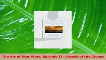 PDF Download  The Art of Star Wars Episode II  Attack of the Clones Read Online