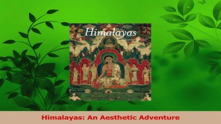 Read  Himalayas An Aesthetic Adventure Ebook Free