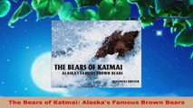 PDF Download  The Bears of Katmai Alaskas Famous Brown Bears Read Online