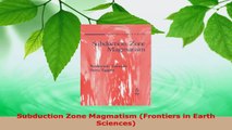 PDF Download  Subduction Zone Magmatism Frontiers in Earth Sciences Read Full Ebook