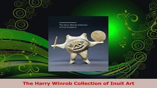 Download  The Harry Winrob Collection of Inuit Art Ebook Free