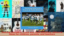 PDF Download  Getting Started in Track and Field Athletics Advice  ideas for children parents and Read Online
