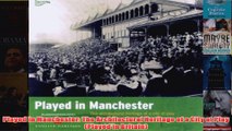 Played in Manchester The Architectural Heritage of a City at Play Played in Britain