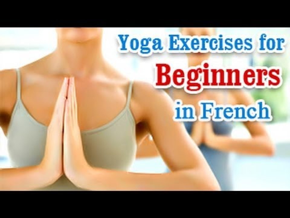 Yoga Exercises for Beginners - Basic Movements, Positions, Easy Asana & Diet Tips in French