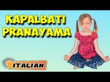 Kapalbhati Pranayama | Yoga per principianti | Yoga for Kids Obesity & Tips | About Yoga in Italian