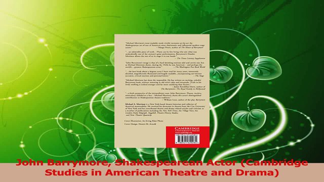 Read John Barrymore Shakespearean Actor Cambridge Studies in American Theatre and Drama PDF Online