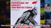 Pioneers of Soviet Architecture The Search for New Solutions in the 1920s and 1930s