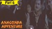 Anakonda Adventure Telugu (Dubbed) Movie -  Part 6/9 Full HD