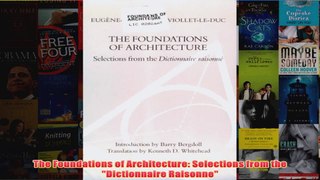The Foundations of Architecture Selections from the Dictionnaire Raisonne