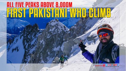 First Pakistani Who climb all five peaks above 8,000M