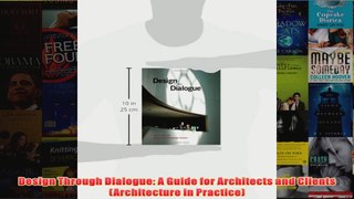 Design Through Dialogue A Guide for Architects and Clients Architecture in Practice