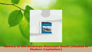 Download  Slavery in the American Mountain South Studies in Modern Capitalism Ebook Free