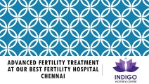 Advanced Fertility Treatment at Our Best Fertility Hospital