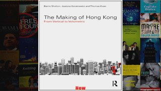 The Making of Hong Kong From Vertical to Volumetric Planning History and Environment
