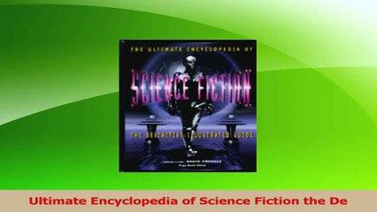 PDF Download  Ultimate Encyclopedia of Science Fiction the De Download Online