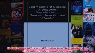 Lost Meaning of Classical Architecture Speculations on Ornament from Vitruvius to Venturi