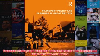 Transport Policy and Planning in Great Britain The Natural and Built Environment Series