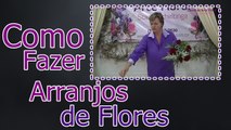 Como fazer arranjos de flores