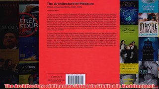 The Architecture of Pleasure Ashgate Studies in Architecture