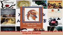 PDF Download  An Adult Coloring Book Horses Plus Featuring All New Original Desgins Read Online