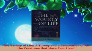 PDF Download  The Variety of Life A Survey and a Celebration of All the Creatures that Have Ever Lived PDF Full Ebook