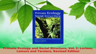 PDF Download  Primate Ecology and Social Structure Vol I Lorises Lemurs and Tarsiers Revised Edition Read Full Ebook