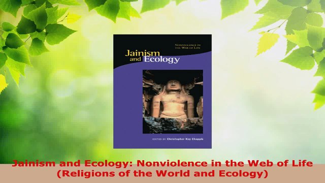Read Jainism and Ecology Nonviolence in the Web of Life Religions of the World and Ecology EBooks Online