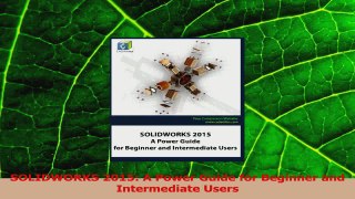 Read  SOLIDWORKS 2015 A Power Guide for Beginner and Intermediate Users PDF Online