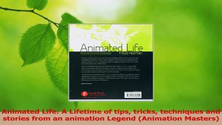 Download  Animated Life A Lifetime of tips tricks techniques and stories from an animation Legend Ebook Online