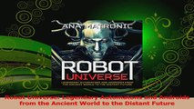 PDF Download  Robot Universe Legendary Automatons and Androids from the Ancient World to the Distant Download Online