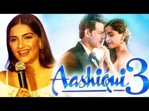 Sonam Kapoor Opens On AASHIQUI 3 With Hrithik Roshan
