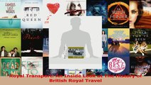PDF Download  Royal Transport An Inside Look at The History of British Royal Travel Download Online
