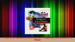 PDF Download  Worlds Fairs and the End of Progress An Insiders View Read Full Ebook