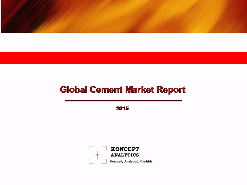Global Cement Market Report: 2015 Edition - New Report by Koncept Analytics