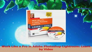 Download  Work Like a Pro in Adobe Photoshop Lightroom Learn by Video EBooks Online