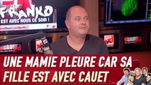 Une mamie pleure car sa petite fille est avec Cauet  - C'Cauet sur NRJ