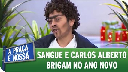 Sangue e Carlos Alberto brigam no Ano Novo