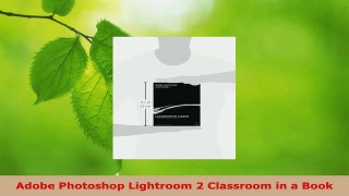 Download  Adobe Photoshop Lightroom 2 Classroom in a Book PDF Online