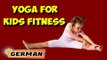Yoga für Kinder Komplettes Fitness | Yoga For Kids Complete Fitness | Beginning of Asana in German