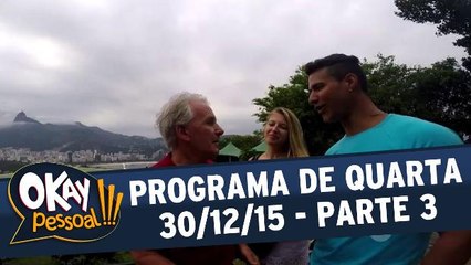 Okay Pessoal!!! - 30.12.15 - Parte 3