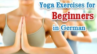 Yoga Exercises for Beginners - Basic Movements, Positions, Easy Asana & Diet Tips in German